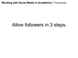 Working with Social Media in Academics | Facebook

Allow followers in 3 steps.

 