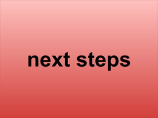next steps

 