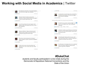 Working with Social Media in Academics | Twitter

#DukeChat
students and faculty participated in a live chats during the
D...