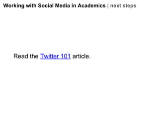 Working with Social Media in Academics | next steps

Read the Twitter 101 article.

 