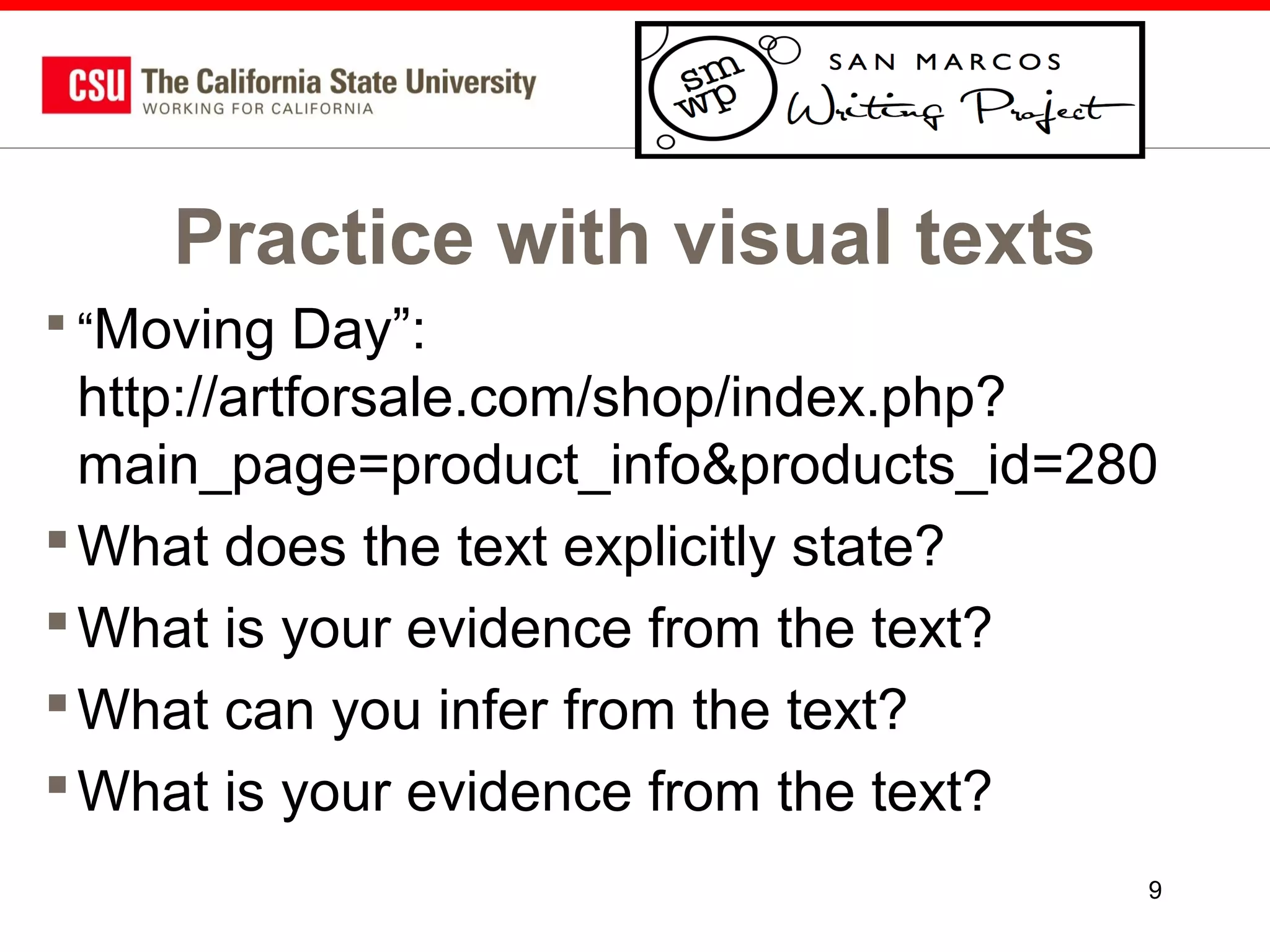 Practice with visual texts
 “Moving Day”:

http://artforsale.com/shop/index.php?
main_page=product_info&products_id=280
 What does the text explicitly state?
 What is your evidence from the text?
 What can you infer from the text?
 What is your evidence from the text?
9

 