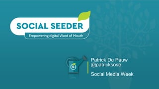 Patrick De Pauw
@patricksose
Social Media Week
 