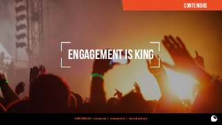CONTENIDOS

engagement is king

#SMWBCN | @buzzmn | @eduardcn | @marbarbera

 