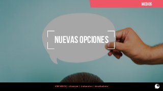 MEDIOS

NUEVas opciones

#SMWBCN | @buzzmn | @eduardcn | @marbarbera

 