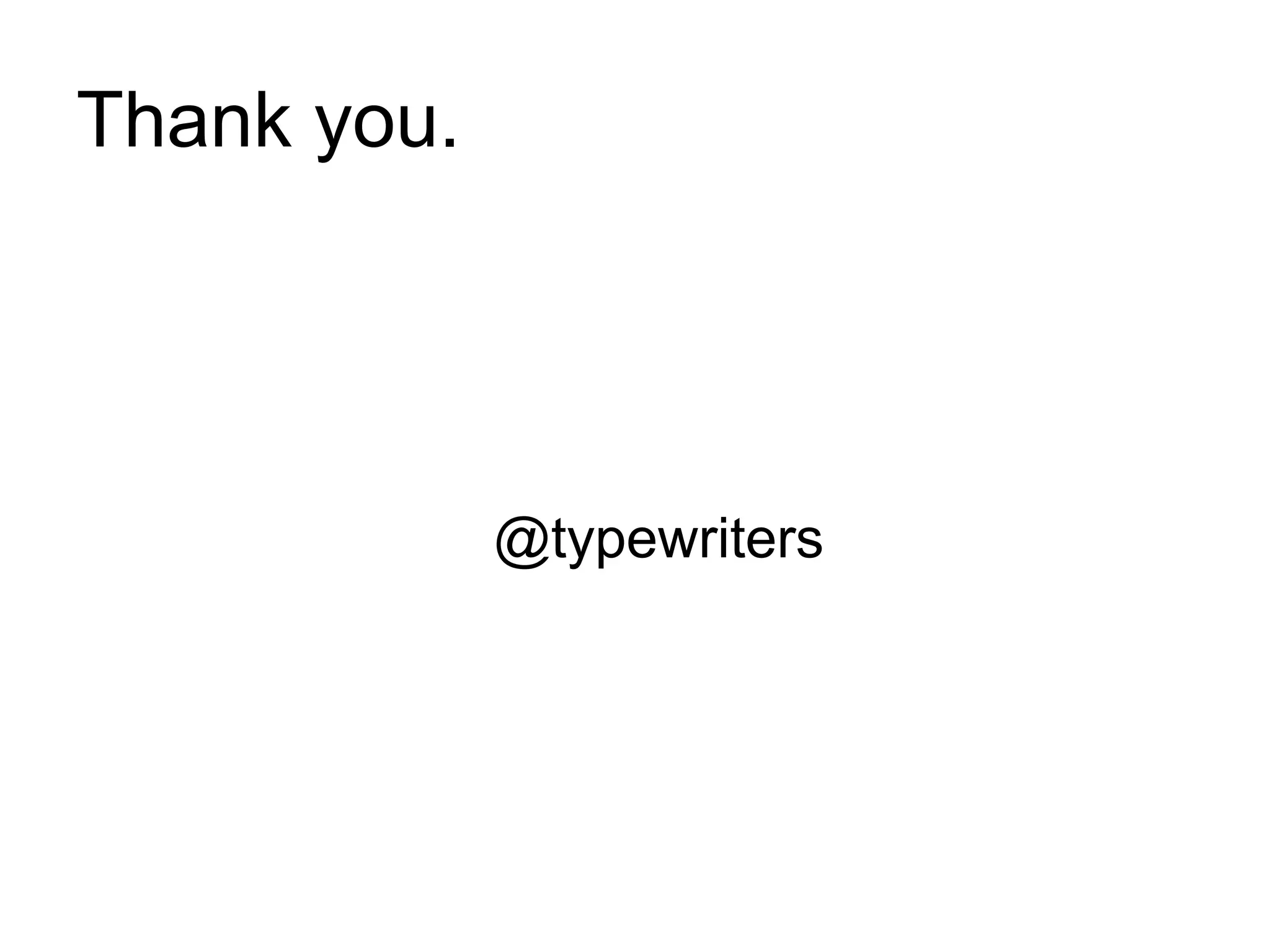 Thank you.
@typewriters
 