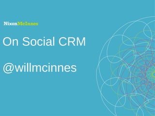 On Social CRM @willmcinnes 