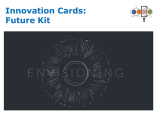 Innovation Cards:
Future Kit
 