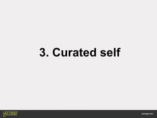 3. Curated self
 