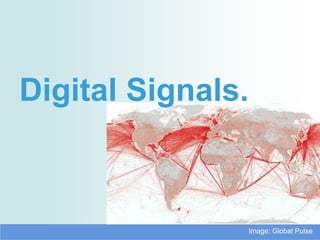 Digital Signals.



               Image: Global Pulse
 