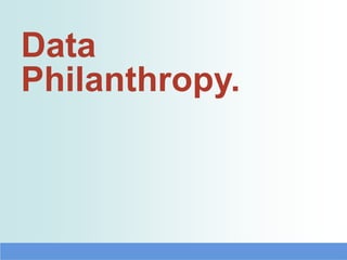 Data
Philanthropy.
 