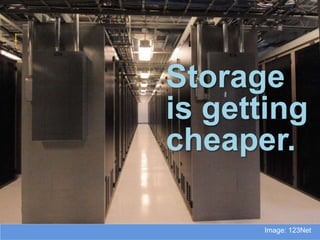 Storage
is getting
cheaper.

      Image: 123Net
 