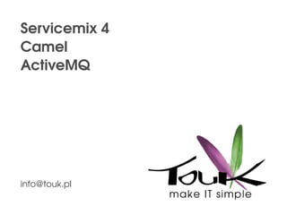Servicemix 4 Camel ActiveMQ [email_address] 