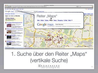Reiter „Maps“




1. Suche über den Reiter „Maps“
       (vertikale Suche)
                                  13
 