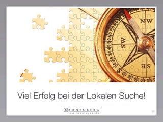 Viel Erfolg bei der Lokalen Suche!
                                     38
 