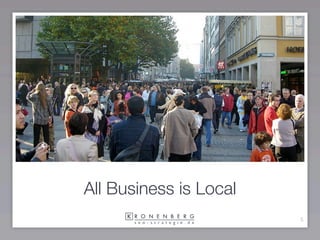 All Business is Local
                        5
 