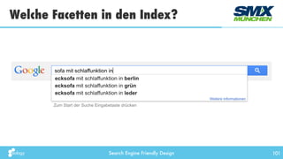 Search Engine Friendly Design
Welche Facetten in den Index?
101
 