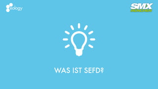 WAS IST SEFD?
 