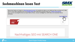 Search Engine Friendly Design
Suchmaschinen lesen Text
18
 