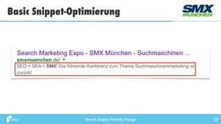 Search Engine Friendly Design
Basic Snippet-Optimierung
28
 