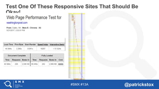#SMX #13A @patrickstox
Test One Of These Responsive Sites That Should Be
Okay!
 