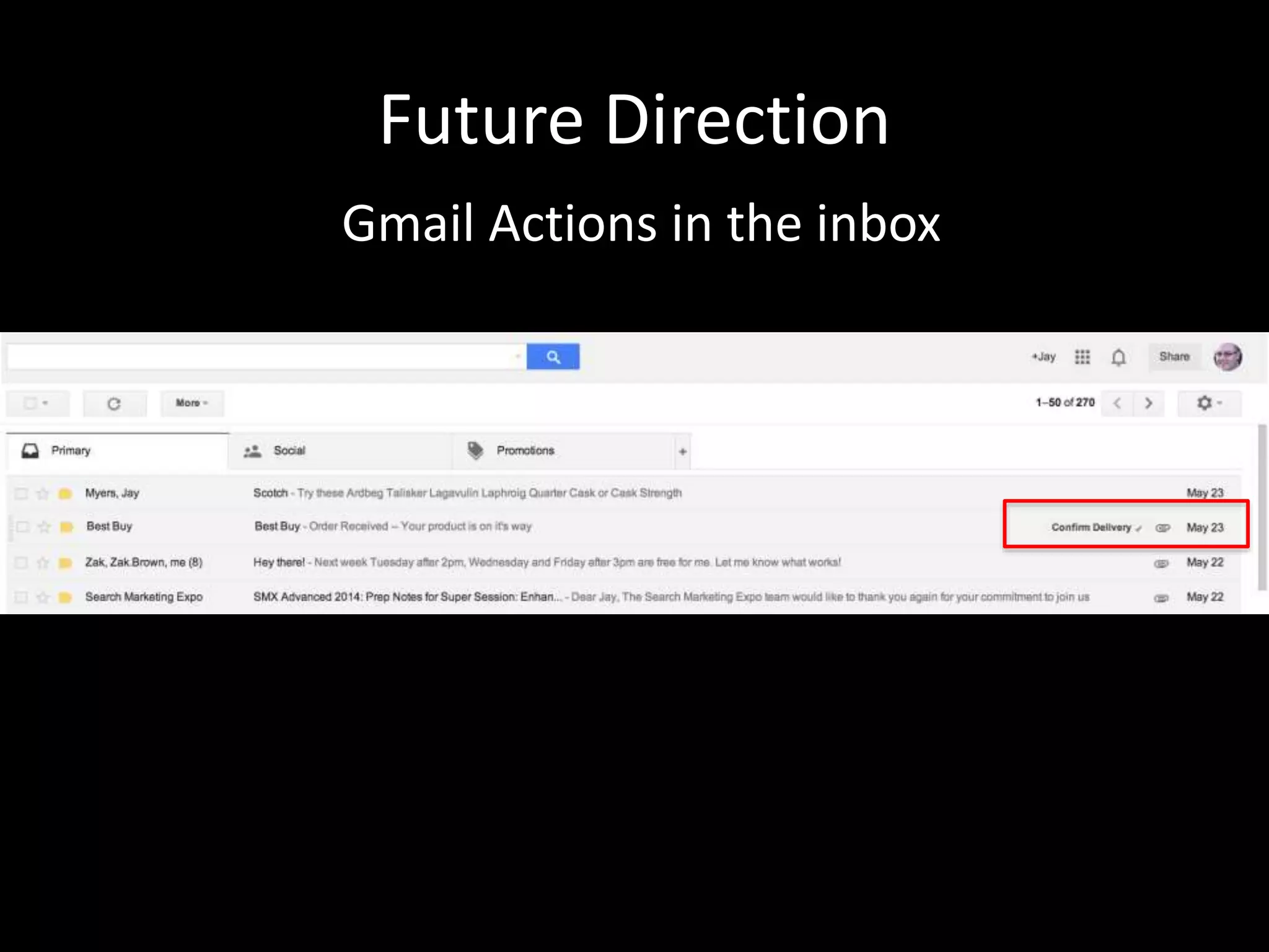 Future Direction
Gmail Actions in the inbox
 