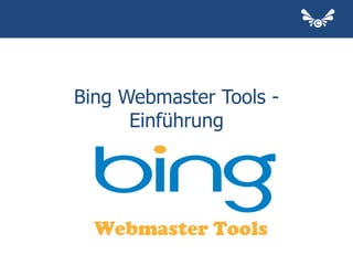 Bing Webmaster Tools -
Einführung
 