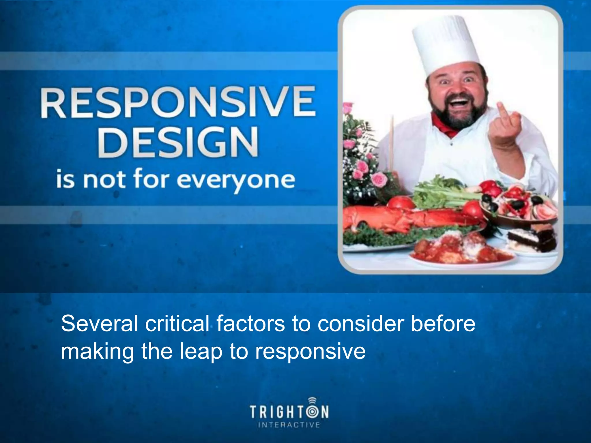 Managing Search in a Multiscreen World @jodyresnick1
Several critical factors to consider before
making the leap to responsive
 