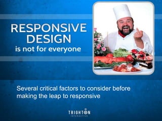 Managing Search in a Multiscreen World @jodyresnick1
Several critical factors to consider before
making the leap to responsive
 