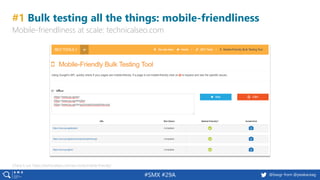 49 @peakaceag pa.ag@basgr from @peakaceag#SMX #29A
#1 Bulk testing all the things: mobile-friendliness
Mobile-friendliness at scale: technicalseo.com
Check it out: https://technicalseo.com/seo-tools/mobile-friendly/
 