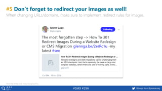 53 @peakaceag pa.ag@basgr from @peakaceag#SMX #29A
#5 Don’t forget to redirect your images as well!
When changing URLs/domains, make sure to implement redirect rules for images.
Read the entire post: http://pa.ag/2yJtTLz
 