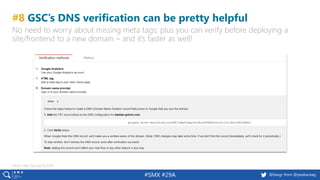 56 @peakaceag pa.ag@basgr from @peakaceag#SMX #29A
#8 GSC’s DNS verification can be pretty helpful
No need to worry about ...