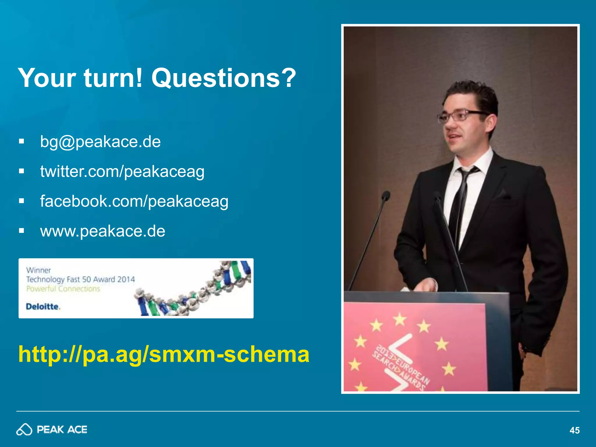 45 
Your turn! Questions? 
 bg@peakace.de 
 twitter.com/peakaceag 
 facebook.com/peakaceag 
 www.peakace.de 
http://pa.ag/smxm-schema 
