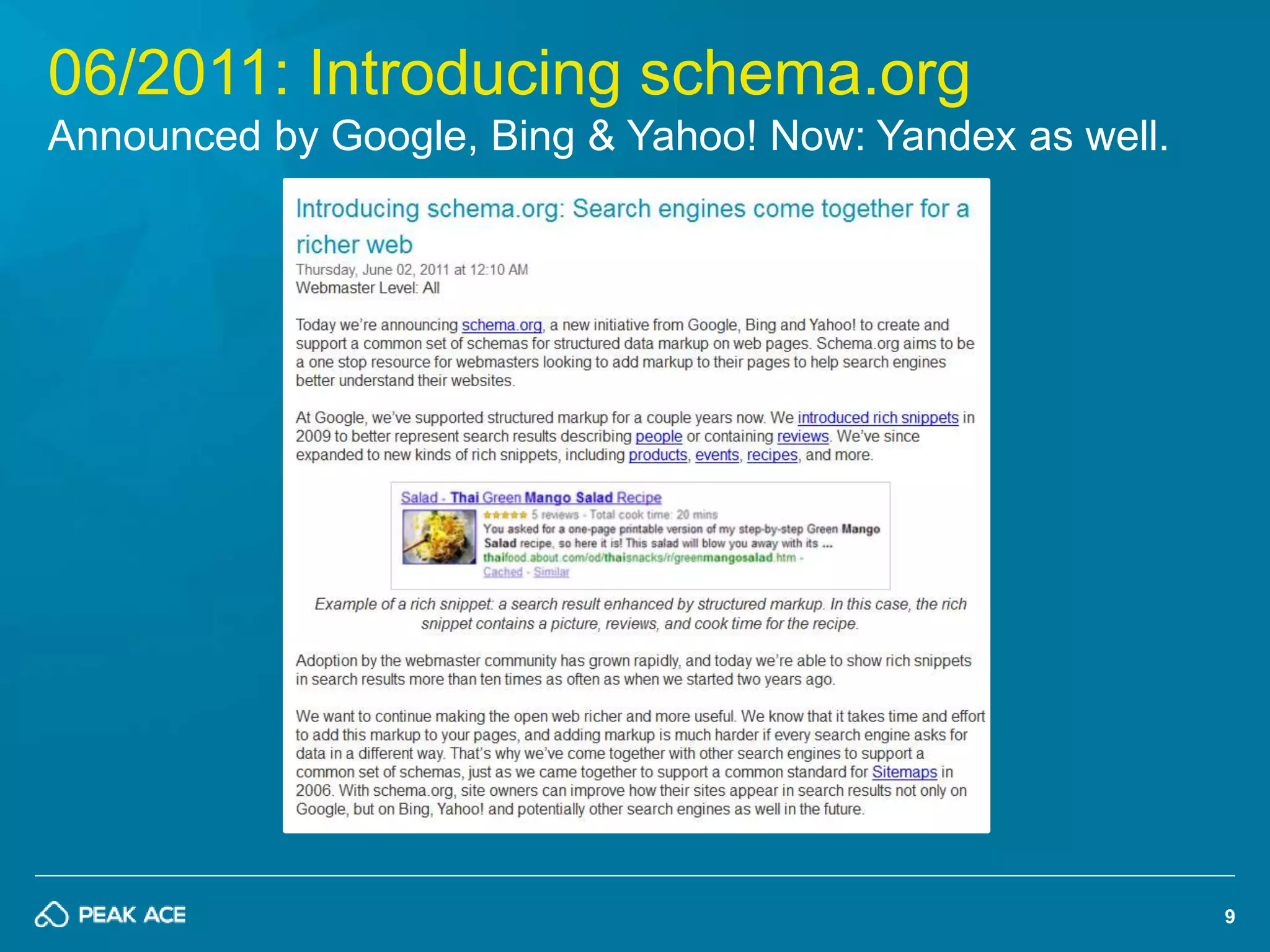 9 
06/2011: Introducing schema.org 
Announced by Google, Bing & Yahoo! Now: Yandex as well. 
 