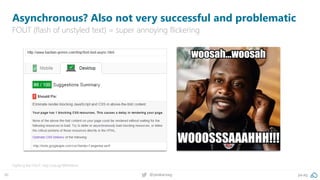 46 @peakaceag pa.ag
Asynchronous? Also not very successful and problematic
FOUT (flash of unstyled text) = super annoying flickering
Fighting the FOUT: http://pa.ag/1BRWMmu
 