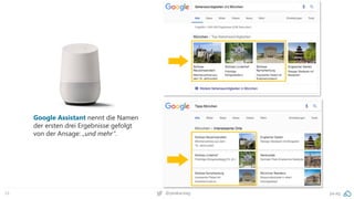 24 pa.ag@peakaceag
Google Assistant nennt die Namen
der ersten drei Ergebnisse gefolgt
von der Ansage: „und mehr“.
 