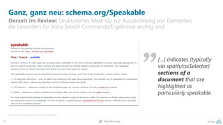 33 pa.ag@peakaceag
Ganz, ganz neu: schema.org/Speakable
Derzeit im Review: Strukturiertes Mark-Up zur Auszeichnung von Elementen,
die besonders für Voice Search Commands/Ergebnisse wichtig sind
Mehr: https://pending.schema.org/speakable
[…] indicates (typically
via xpath/cssSelector)
sections of a
document that are
highlighted as
particularly speakable.
 