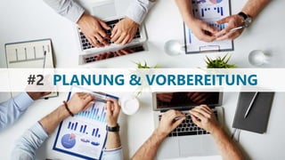 #2 PLANUNG & VORBEREITUNG
 
