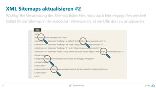25 @peakaceag pa.ag
XML Sitemaps aktualisieren #2
Wichtig: Bei Verwendung des Sitemap Index Files muss auch hier eingegriffen werden!
Solltet ihr die Sitemap in der robots.txt referenzieren, ist die URL dort zu aktualisieren.
<url>
<loc>https://www.example.com/</loc>
<xhtml:link rel="alternate" hreflang="x-default" href="https://www.example.com/" />
<xhtml:link rel="alternate" hreflang=“de" href="https://www.example.com/de/" />
<xhtml:link rel="alternate" hreflang="fr" href="https://www.example.com/fr/" />
<xhtml:link rel="alternate" media="only screen and (max-width: 640px)" href="https://m.example.com/" />
<image:image>
<image:loc>https://www.example.com/ich-bin-ein-bild.jpg</image:loc>
</image:image>
<video:video>
<video:content_loc>https://www.example.com/ich-bin-ein-video.flv</video:content_loc>
</video:video>
</url>
1
2
3
4
5
6
7
8
9
10
11
12
13
NEU
 