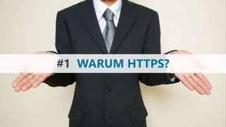#1 WARUM HTTPS?
 