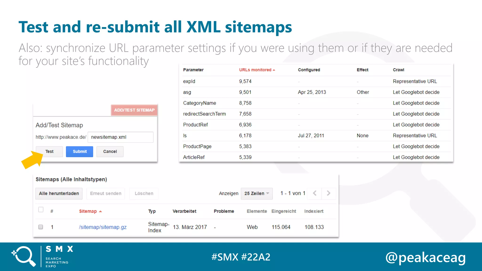 #SMX #22A2 @peakaceag
Test and re-submit all XML sitemaps
Also: synchronize URL parameter settings if you were using them or if they are needed
for your site’s functionality
 