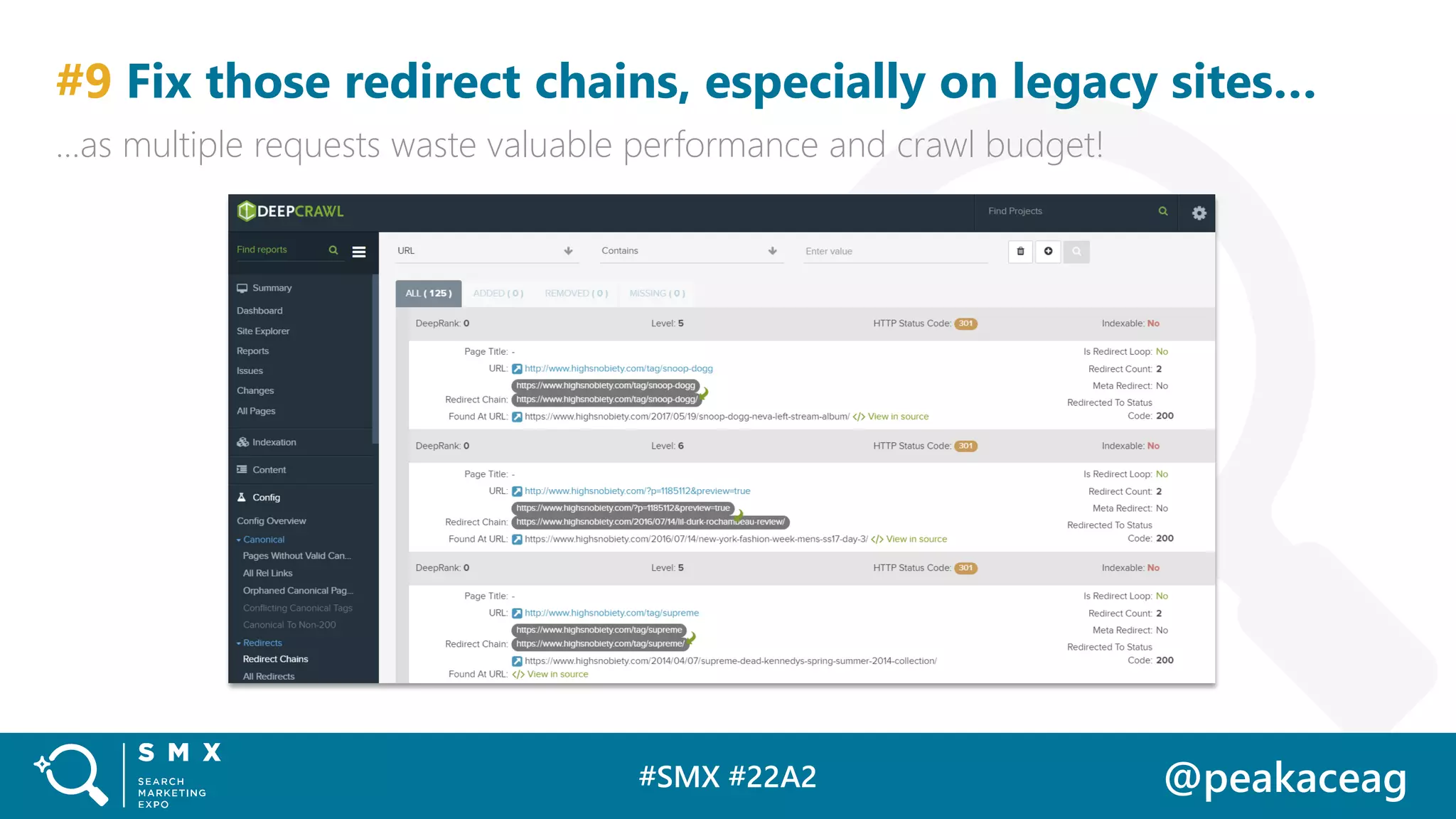 #SMX #22A2 @peakaceag
#9 Fix those redirect chains, especially on legacy sites…
…as multiple requests waste valuable performance and crawl budget!
 