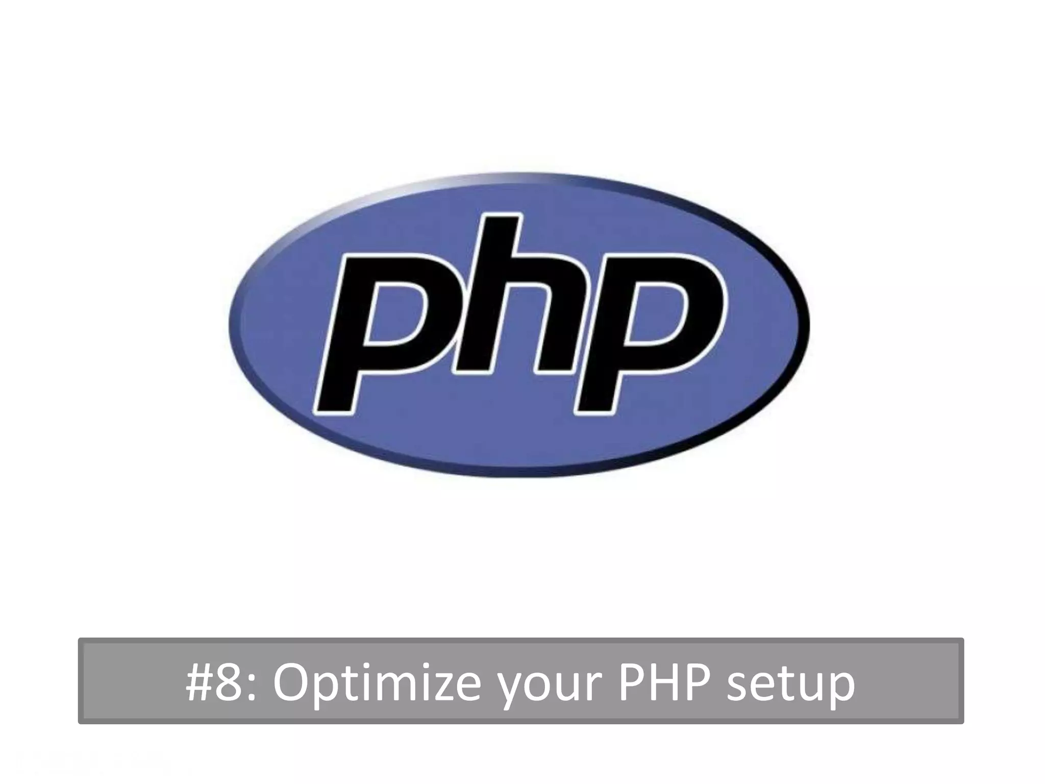 #8: Optimize your PHP setup
 