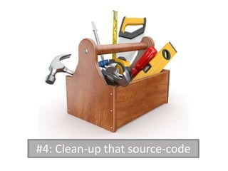 #4: Clean-up that source-code
 