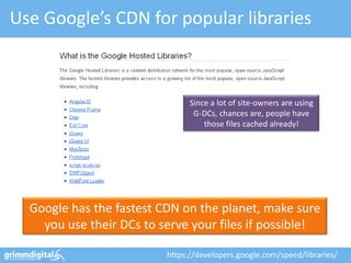 Use Google’s CDN for popular libraries



                                Since a lot of site-owners are using
           ...