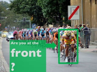 Are you at the front? 