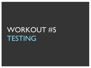 WORKOUT #5 TESTING 