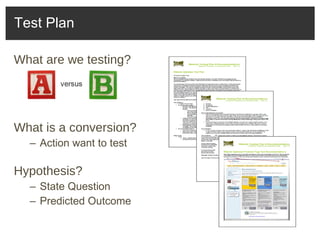 What are we testing? What is a conversion? Action want to test Hypothesis? State Question Predicted Outcome Test Plan  