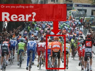 Or are you pulling up the Rear? 