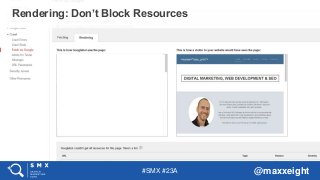 #SMX #23A @maxxeight
Rendering: Don’t Block Resources
 
