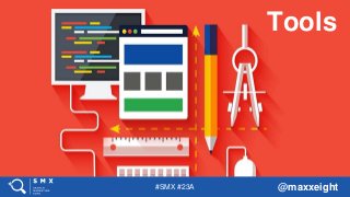 #SMX #23A @maxxeight
Tools
 